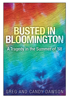 Book cover: Busted in Bloomington - A tragedy in the Summer of '68 by Greg and Candy Dawson.