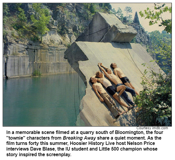In a memorable scene filmed at a quarry south of Bloomington, the four "townie" characters from Breaking Away share a quiet moment. As the film turns forty this summer, Hoosier History Live host Nelson Price interviews Dave Blase, the IU student and Little 500 champion whose story inspired the screenplay. Courtesy IMDB.