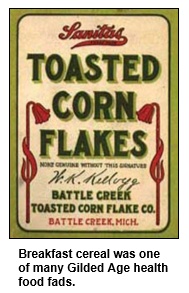 Breakfast cereal was one of many Gilded Age health food fads.
