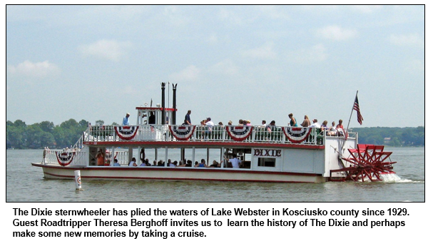 The Dixie sternwheeler has plied the waters of Lake Webster in Kosciusko county since 1929.  Guest Roadtripper Theresa Berghoff invites us to  learn the history of The Dixie and perhaps make some new memories by taking a cruise.
