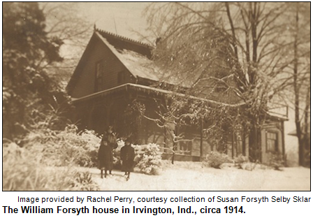 The William Forsyth house in Irvington, Ind., circa 1914. Image provided by Rachel Perry, courtesy collection of Susan Forsyth Selby Sklar.