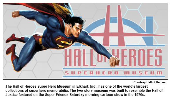 The Hall of Heroes Superhero Museum in Elkhart, Ind., has one of the world's largest collections of superhero memorabilia. The two-story museum was built to resemble the Hall of Justice featured on the Super Friends Saturday morning cartoon show in the 1970s.
