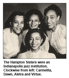 The Hampton Sisters were an Indianapolis jazz institution.  Clockwise from left: Carmelita, Dawn, Aletra and Virtue.
