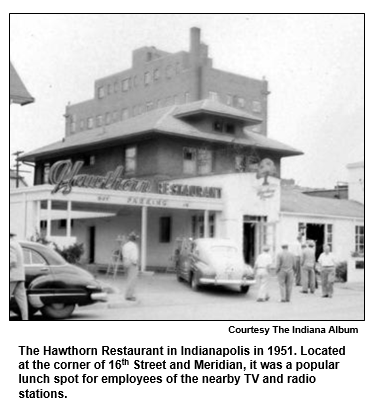 The Hawthorn Restaurant in Indianapolis in 1951. Located at the corner of 16th Street and Meridian, it was a popular lunch spot for employees of the nearby TV and radio stations.  
Courtesy The Indiana Album.