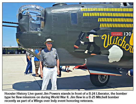 Hoosier History Live guest Jim Powers stands in front of a B-24 Liberator, the bomber type he flew missions on during World War II. Jim flew in a B-25 Mitchell bomber recently as part of a Wings over Indy event honoring veterans. 
