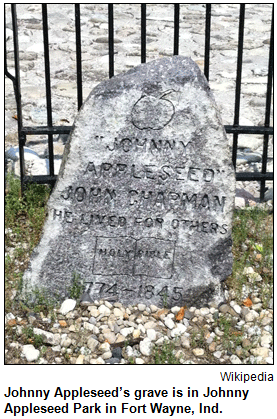 Johnny Appleseed’s grave is in Johnny Appleseed Park in Fort Wayne, Ind.