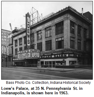 Loew’s Palace, at 35 N. Pennsylvania St. in Indianapolis, is shown here in 1963. Bass Photo Co. Collection, Indiana Historical Society