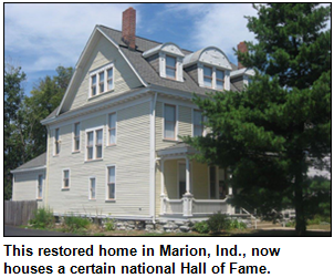 This restored home in Marion, Ind., now houses a certain national Hall of Fame.