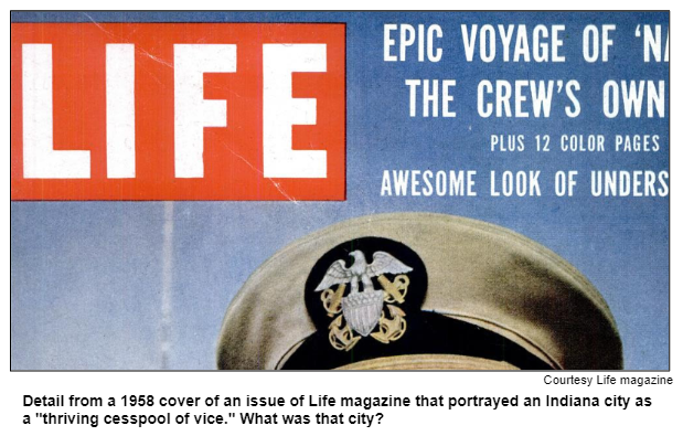 Detail from a 1958 cover of an issue of Life magazine that portrayed an Indiana city as a "thriving cesspool of vice." What was that city? Courtesy Life magazine.