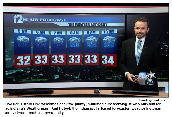 Hoosier History Live welcomes back the jaunty, multimedia meteorologist who bills himself as Indiana's Weatherman: Paul Poteet, the Indianapolis-based forecaster, weather historian and veteran broadcast personality.
Courtesy Paul Poteet.