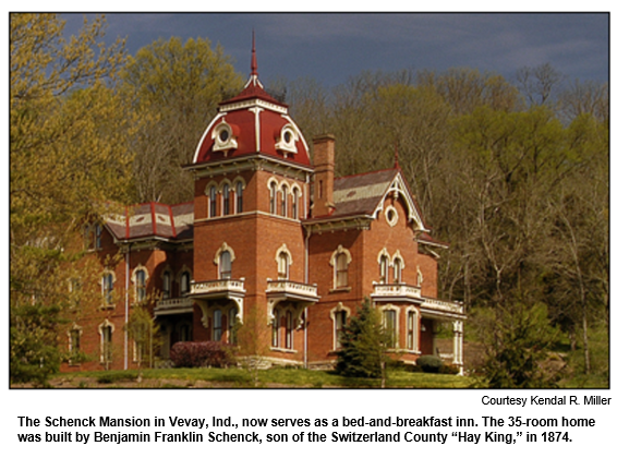 The Schenck Mansion in Vevay, Ind., now serves as a bed-and-breakfast inn. The 35-room home was built by Benjamin Franklin Schenck, son of the Switzerland County “Hay King,” in 1874. 
Courtesy Kendal R. Miller.