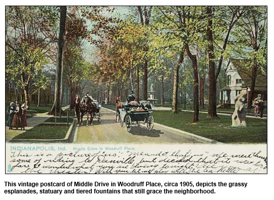 This vintage postcard of Middle Drive in Woodruff Place, circa 1905, depicts the grassy esplanades, statuary and tiered fountains that still grace the neighborhood.
