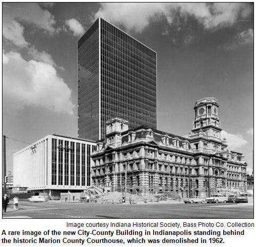 A rare image of the new City-County Building in Indianapolis standing behind the historic Marion County Courthouse, which was demolished in 1962. Image courtesy Indiana Historical Society.