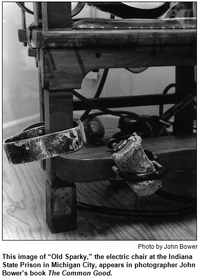 This image of “Old Sparky,” the electric chair at the Indiana State Prison in Michigan City, appears in photographer John Bower’s book The Common Good. Photo by John Bower.